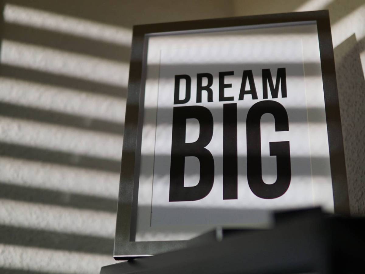 On Dreaming Big…